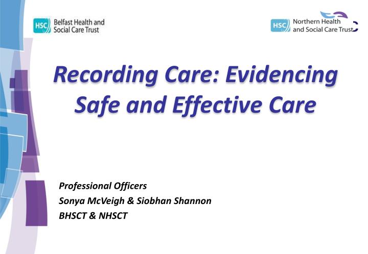 recording care evidencing safe and effective care