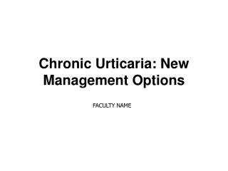 Chronic Urticaria: New Management Options