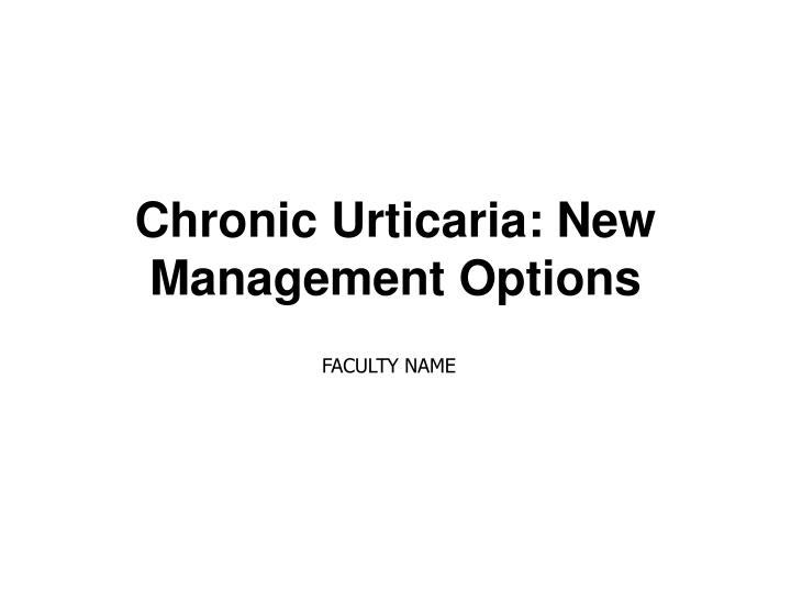 chronic urticaria new management options