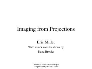 Imaging from Projections