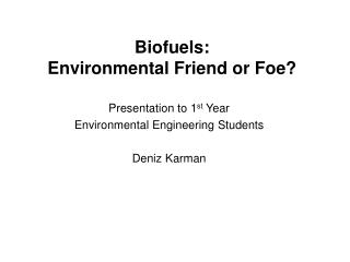 Biofuels: Environmental Friend or Foe?