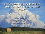 BlueSky Western Canada Wildfire Smoke Forecasting System Pilot Project