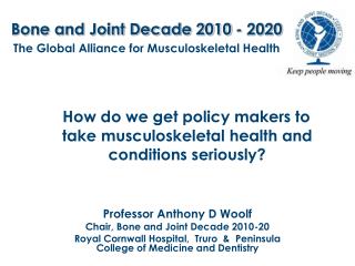 Bone and Joint Decade 2010 - 2020 The Global Alliance for Musculoskeletal Health
