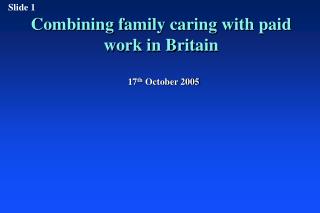 Combining family caring with paid work in Britain