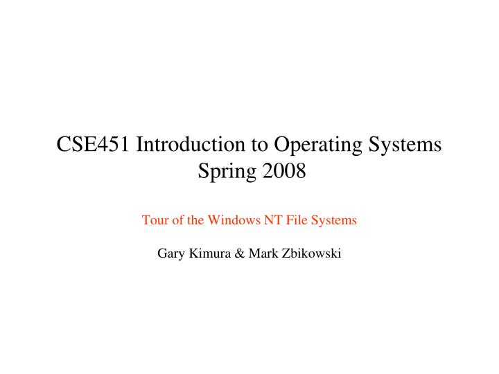 cse451 introduction to operating systems spring 2008