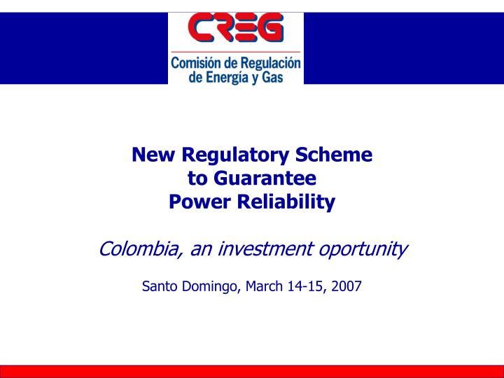 new regulatory scheme to guarantee power reliability colombia an investment oportunity