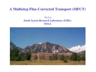 A Multistep Flux-Corrected Transport (MFCT) Jin Lee Earth System Research Laboratory (ESRL) NOAA