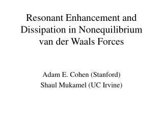 Resonant Enhancement and Dissipation in Nonequilibrium van der Waals Forces