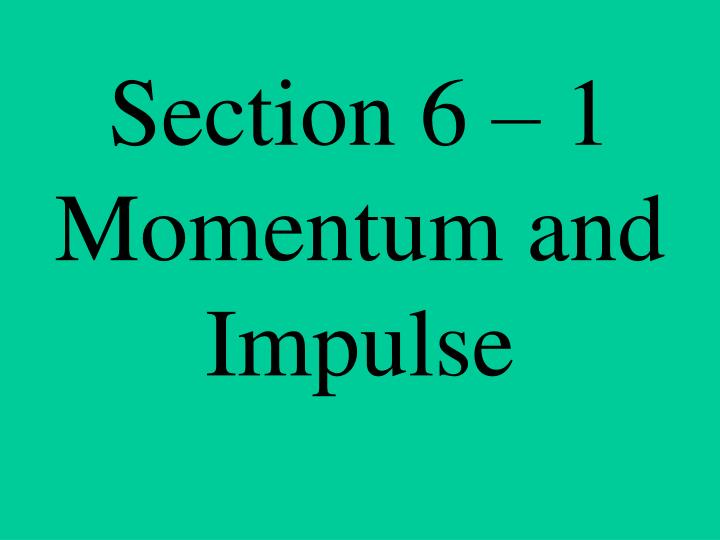 section 6 1 momentum and impulse
