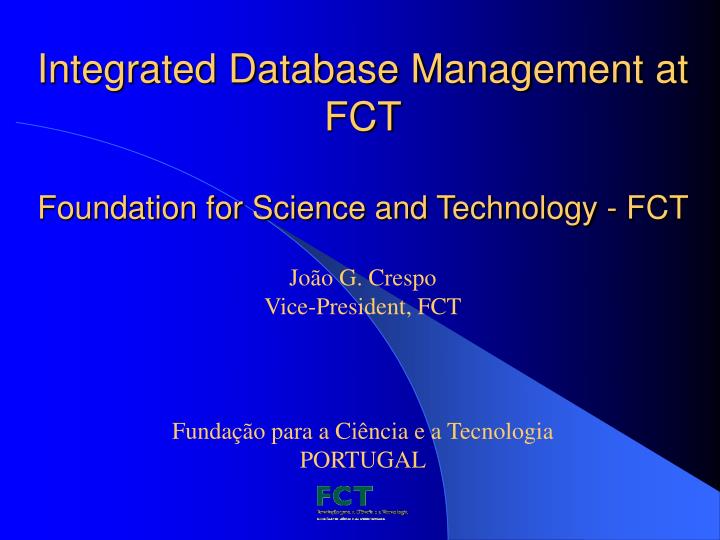 integrated database management at fct foundation for science and technology fct