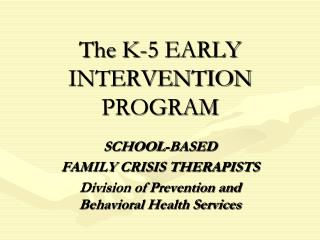 The K-5 EARLY INTERVENTION PROGRAM
