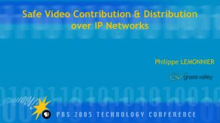 Safe Video Contribution &amp; Distribution over IP Networks