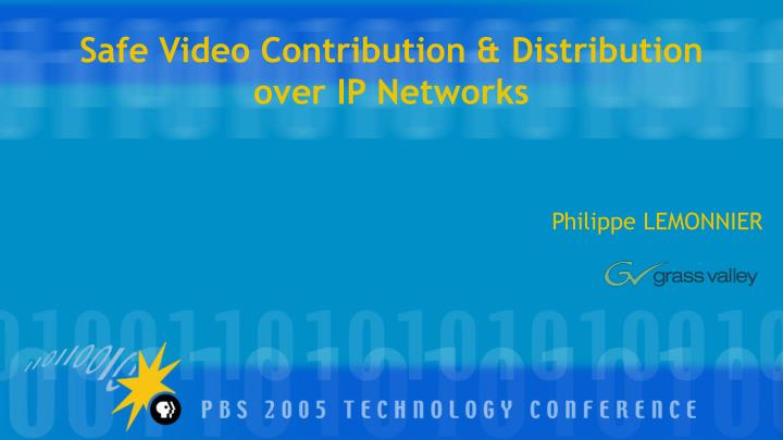 safe video contribution distribution over ip networks