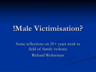 !Male Victimisation?