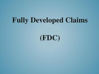 Fully Developed Claims (FDC)