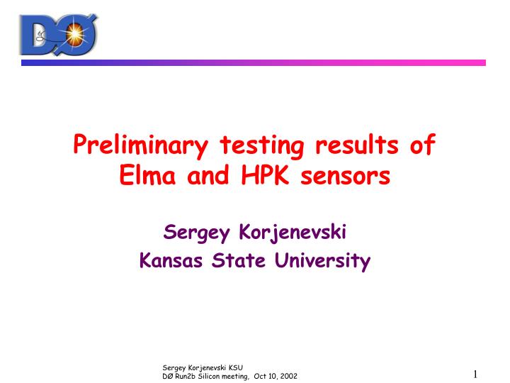 preliminary testing results of elma and hpk sensors