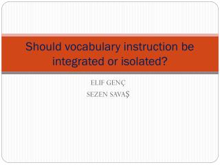 Should vocabulary instruction be integrated or isolated?