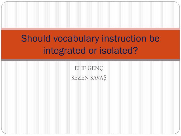 should vocabulary instruction be integrated or isolated