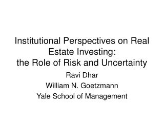 Institutional Perspectives on Real Estate Investing: the Role of Risk and Uncertainty