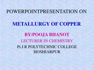 POWERPOINTPRESENTATION ON METALLURGY OF COPPER