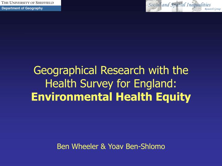 geographical research with the health survey for england environmental health equity