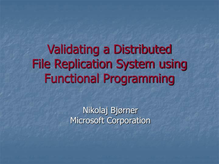 validating a distributed file replication system using functional programming