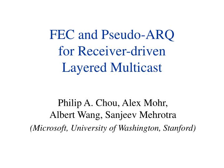 fec and pseudo arq for receiver driven layered multicast