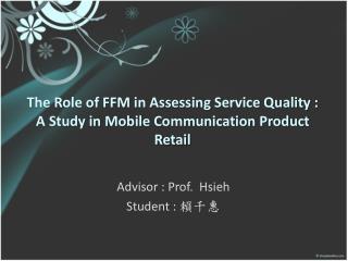 the role of ffm in assessing service quality a study in mobile communication product retail