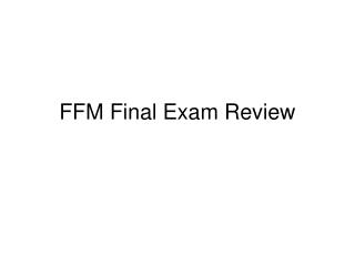 FFM Final Exam Review