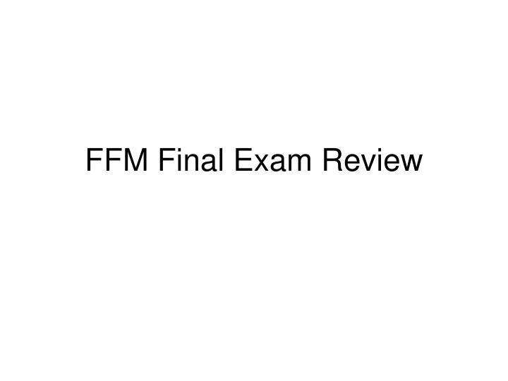 ffm final exam review