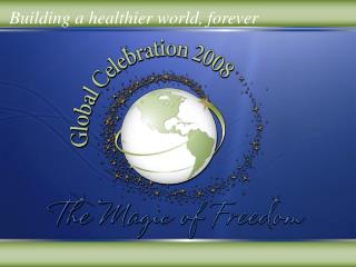 Building a healthier world, forever