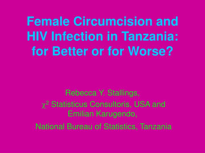 female circumcision and hiv infection in tanzania for better or for worse