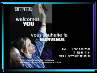 Tél. : 	1 800 268-7061 	(416)966-3424 Web :	otffeo.on