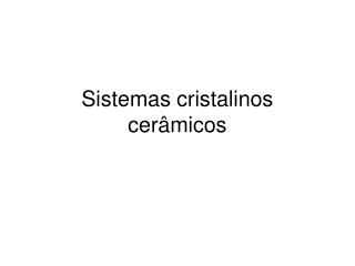 sistemas cristalinos cer micos