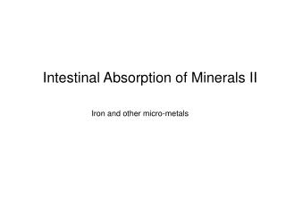 Intestinal Absorption of Minerals II