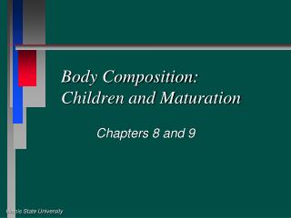 Body Composition: Children and Maturation