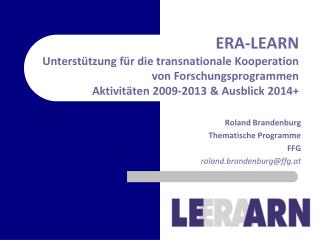 Roland Brandenburg Thematische Programme FFG roland.brandenburg@ffg.at