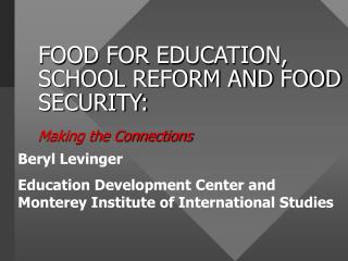 FOOD FOR EDUCATION, SCHOOL REFORM AND FOOD SECURITY: