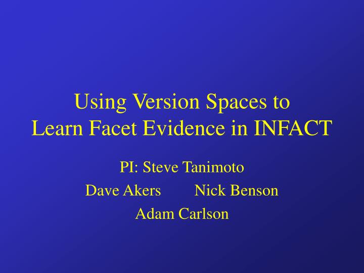using version spaces to learn facet evidence in infact