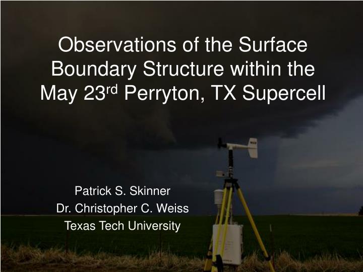 observations of the surface boundary structure within the may 23 rd perryton tx supercell