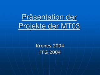 pr sentation der projekte der mt03