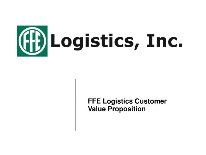 ffe logistics customer value proposition