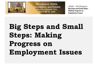 149144 - FFE Colloquium Big Steps and Small Steps: Making Progress on Employment Issues