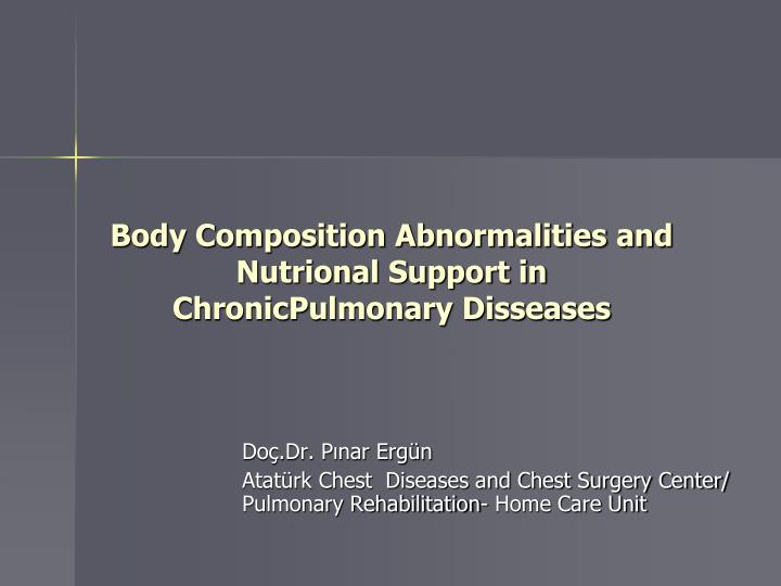 body composition abnormalities and nutrional support in chronicpulmonary disseases