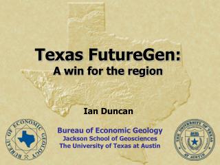 Bureau of Economic Geology Jackson School of Geosciences The University of Texas at Austin