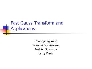 Fast Gauss Transform and Applications