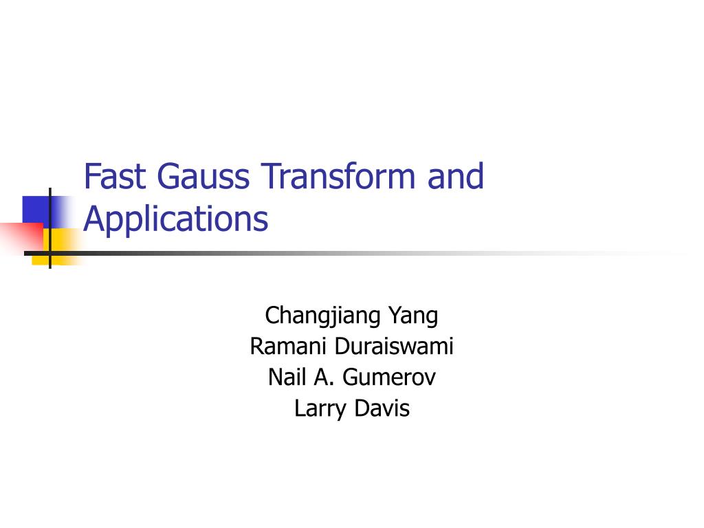 PPT - Fast Gauss Transform and Applications PowerPoint Presentation ...