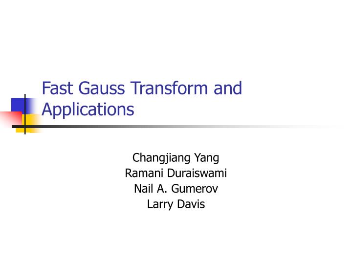 fast gauss transform and applications