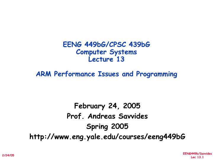 eeng 449bg cpsc 439bg computer systems lecture 13 arm performance issues and programming