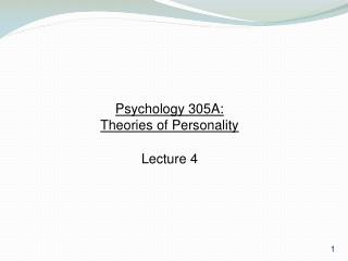 Psychology 305A: Theories of Personality Lecture 4